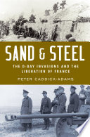 Sand & steel : the D-Day invasion and the liberation of France /