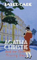 Agatha Christie and the eleven missing days /