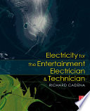 Electricity for the entertainment electrician & technician /