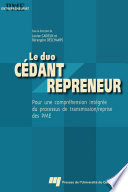 Le duo cedant/repreneur : pour une comprehension integree du processus de transmission/reprise des PME / sous la direction de Louie Cadieux et Berangere Deschamps.