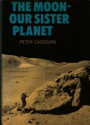 The moon : our sister planet /