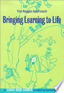 Bringing learning to life : the Reggio approach to early childhood education /