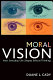 Moral vision : how everyday life shapes ethical thinking /