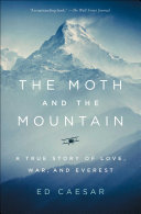 The moth and the mountain : a true story of love, war, and Everest /