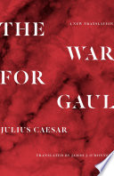 The war for Gaul : a new translation /