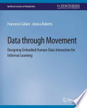 Data through Movement : Designing Embodied Human-Data Interaction for Informal Learning /