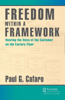 Freedom within a framework : hearing the voice of the customer on the factory floor /