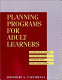 Planning programs for adult learners : a practical guide for educators, trainers, and staff developers /