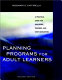 Planning programs for adult learners : a practical guide for educators, trainers, and staff developers /