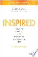 Inspired : how to create tech products customers love /