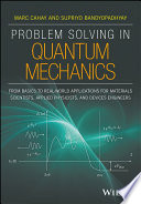 Problem solving in quantum mechanics : from basics to real-world applications for materials scientists, applied physicists, and devices engineers /