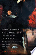 Professional autonomy and the public interest : the Barristers' Society and Nova Scotia's lawyers, 1825-2005 /