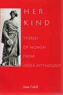 Her kind : stories of women from Greek mythology /