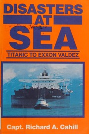 Disasters at sea : Titanic to Exxon Valdez /