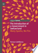 The Introduction of e-Government in Switzerland : Many Sparks, No Fire /