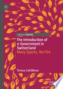 The introduction of e-government in Switzerland : many sparks, no fire /
