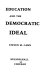 Education and the democratic ideal /