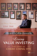 Living Value Investing : the Story of Cheah Cheng Hye /