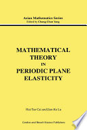 Mathematical Theory in Periodic Plane Elasticity /