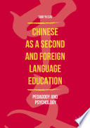 Chinese as a second and foreign language education : pedagogy and psychology /