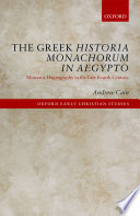 The Greek Historia Monachorum in Aegypto : monastic hagiography in the late fourth century /