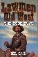 Lawmen of the Old West : the good guys /