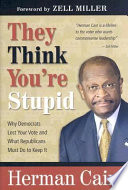 They think you're stupid : why Democrats lost your vote and what Republicans must do to keep it /