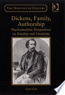 Dickens, family, authorship : psychoanalytic perspectives on kinship and creativity /