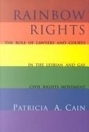 Rainbow rights : the role of lawyers and courts in the lesbian and gay civil rights movement /
