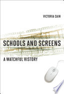 Schools and screens : a watchful history /