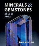 Minerals & gemstones of east Africa : Burundi, Kenya, Rwanda, Tanzania and Uganda /