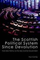 The Scottish political system since devolution : from new politics to the new Scottish government /