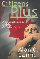 Citizens plus : aboriginal peoples and the Canadian state /