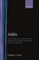 Aidōs : the psychology and ethics of honour and shame in ancient Greek literature /