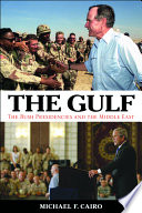 The Gulf : the Bush presidencies and the Middle East /