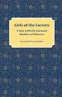 Girls of the factory : a year with the garment workers of Morocco /