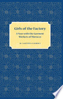 Girls of the factory : a year with the garment workers of Morocco /