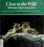 Close to the wild : Siberian tigers in a zoo /