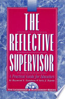 The reflective supervisor : a practical guide for educators /