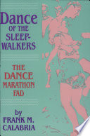 Dance of the sleepwalkers : the dance marathon fad /