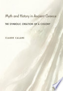 Myth and history in ancient Greece : the symbolic creation of a colony /