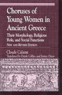 Choruses of young women in ancient Greece : their morphology, religious role, and social functions /