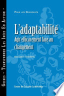 Adaptability : Responding Effectively to Change (French).