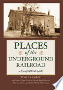 Places of the Underground Railroad : a geographical guide /