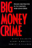 Big money crime : fraud and politics in the savings and loan crisis /