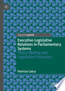 Executive-Legislative Relations in Parliamentary Systems : Policy-Making and Legislative Processes /