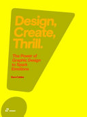 Design, create, thrill : the power of graphic design spark emotions /