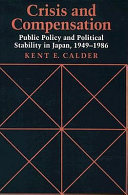 Crisis and compensation : public policy and political stability in Japan, 1949-1986 /