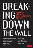 Breaking down the wall : essential shifts for English learners' success /