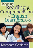 Teaching reading & comprehension to English learners, K-5 /